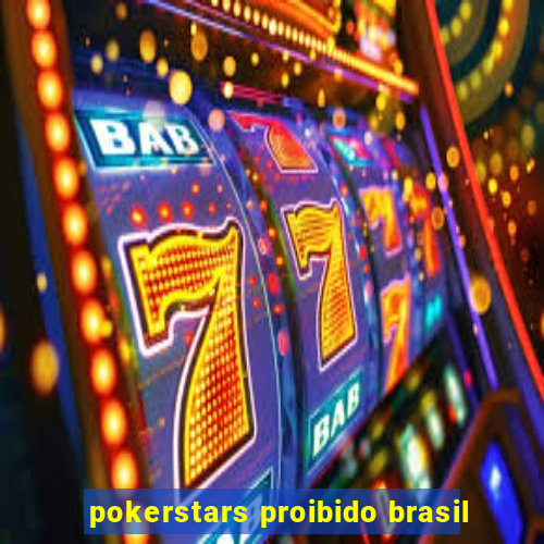 pokerstars proibido brasil